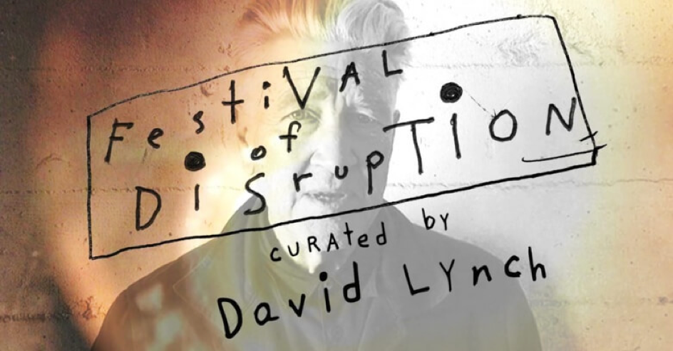 Festival of Disruption curated by David Lynch